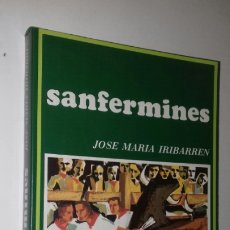Libros de segunda mano: IRIBARREN, JOSE MARIA: LOS SANFERMINES. EDICIONES Y LIBROS, 1981 (ILUSTRADO)
