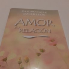 Libros de segunda mano: AMOR ES RELACIÓN, JAVIER LEÓN, RAMIRO CALLE, 2014. Lote 297388213