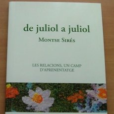 Libros de segunda mano: LIBRO DE JULIOL A JULIOL DE MONTSE SIRÉS EN CATALÀ 2007 DEDICADO Y FIRMADO POR LA AUTORA