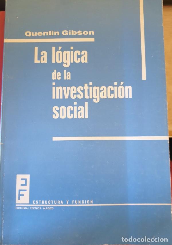 Libros de segunda mano: LA LOGICA DE LA INVESTIGACION SOCIAL. - GIBSON, Quentin. - Foto 1 - 303866718
