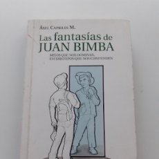 Libros de segunda mano: LAS FANTASÍAS DE JUAN BIMBA, ÁXEL CAPRILES M. 2011. Lote 310339473