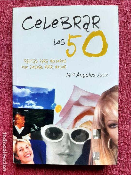 Libros de segunda mano: Celebrar los 50. Pautas para mujeres que desean vivir mejor - Juez, Mar&iacute;a &Aacute;ngeles