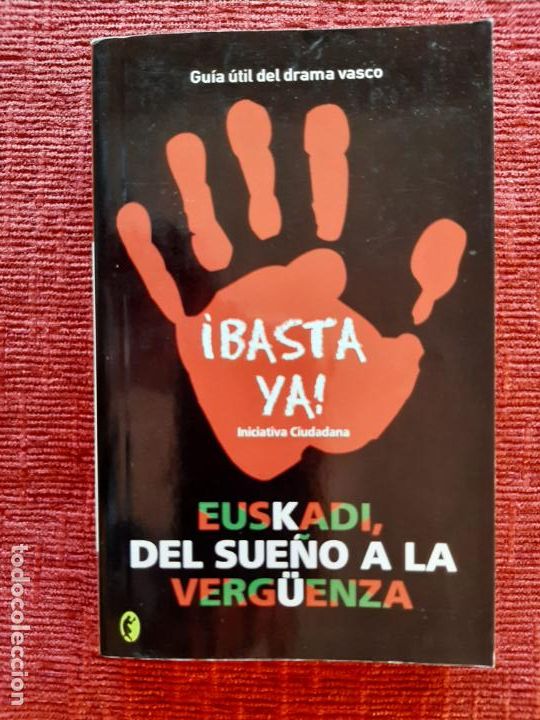Libros de segunda mano: Euskadi, del sue&ntilde;o a la verg&uuml;enza. Gu&iacute;a &uacute;til del drama vasco - &iexcl;Basta ya! Iniciativa Ciudadana