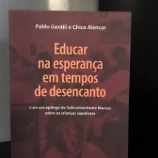 Libros de segunda mano: EDUCAR NA ESPERANÇA EM TEMPOS DE DESENCANTO DE PABLO GENTILI E CHICO ALENCAR. Lote 313833188