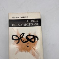 Libros de segunda mano: LA FAMILIA, DIALOGO RECUPERABLE. JUAN ROF CARBALLO. EDITORIAL KARPOS. ALBACETE, 1976. PAGS: 425