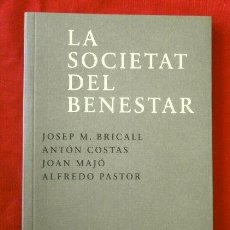 Libros de segunda mano: LA SOCIETAT DEL BENESTAR (2011) J. BRICALL, A. COSTAS, J. MAJO, A. PASTOR (EN CATALÁN Y CASTELLANO). Lote 314127313