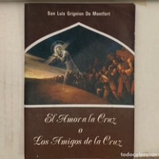 Libros de segunda mano: LIBRO SAN LUIS GRIGNION DE MONTFORT - EL AMOR A LA CRUZ O LOS AMIGOS DE LA CRUZ SEVILLA 1993