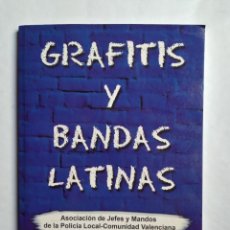 Libros de segunda mano: GRAFITIS Y BANDAS LATINAS ASOCIACIÓN JEFES MANDOS POLICÍA LOCAL COMUNIDAD VALENCIANA TRIBUS URBANAS. Lote 324387113