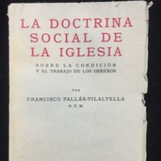 Libros de segunda mano: LA DOCTRINA SOCIAL DE LA IGLESIA. SOBRE LA CONDICION DE LOS OBREROS. PALLÁS-VILALTELLA. ESPASA 1941. Lote 327456398