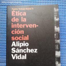 Libros de segunda mano: ETICA DE LA INTERVENCION SOCIAL ALIPIO SANCHEZ VIDAL. Lote 327540358