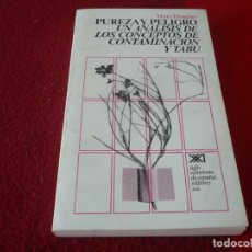 Libros de segunda mano: PUREZA Y PELIGRO UN ANALISIS DE LOS CONCEPTOS DE CONTAMINACION Y TABU ( MARY DOUGLAS ) ¡BUEN ESTADO!. Lote 374404079