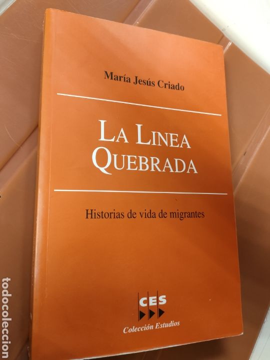 Gebrauchte B&uuml;cher: La l&iacute;nea Quebrada historia de la vida de migrantes Mar&iacute;a Jes&uacute;s Criado Primera edici&oacute;n