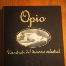 Libros de segunda mano: OPIO, UN RETRATO DEL DEMONIO CELESTIAL. Lote 330580758