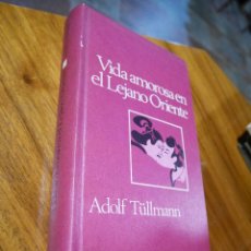 Libros de segunda mano: VIDA AMOROSA EN EL LEJANO ORIENTE, ADOLF TÜLLMANN
