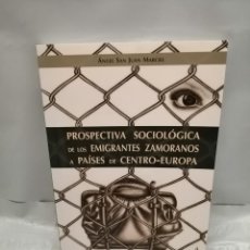 Libros de segunda mano: PROSPECTIVA SOCIOLÓGICA DE LOS EMIGRANTES ZAMORANOS A PAÍSES DE CENTRO-EUROPA. Lote 334959788