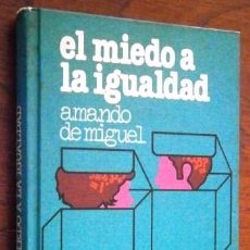 Libros de segunda mano: EL MIEDO A LA IGUALDAD POR AMANDO DE MIGUEL DE CÍRCULO DE LECTORES EN BARCELONA 1976. Lote 347000413