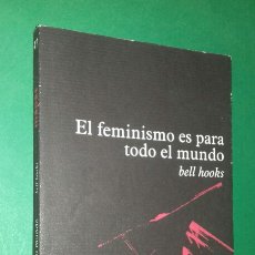 Libros de segunda mano: BELL HOOKS: EL FEMINISMO ES PARA TODO EL MUNDO. ED. TRAFICANTE DE SUEÑOS, 2017. PRIMERA (1ª) ED.. Lote 349969654