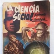 Libros de segunda mano: LA CIENCIA SOCIAL FUNDAMENTOS DE LA SOCIOLOGÍA HERIBERTO SPENCER AÑO 1938 TAPA BLANDA 20CM199PAG.EDI. Lote 350634289