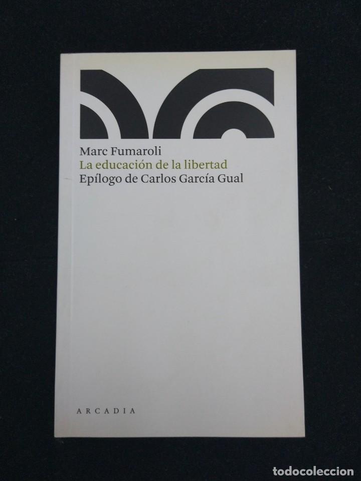 Libros de segunda mano: Libro La educaci&oacute;n de la libertad de Marc Fumaroli, Ed. Arcadia, 2007 - Foto 1