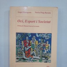 Libros de segunda mano: ÁNGEL ZARAGOZA / NÚRIA PUIG BARATA - OCI, ESPORT I SOCIETAT