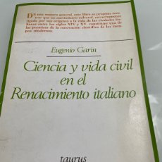 Libros de segunda mano: CIENCIA Y VIDA CIVIL EN EL RENACIMIENTO ITALIANO. EUGENIO GRAIN. TAURUS. 1982
