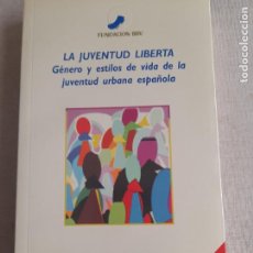 Libros de segunda mano: LA JUVENTUD LIBERTA JOSÉ RUIZ DE OLABUÉNAGA PUBLICADO POR FUNDACIÓN BBV, 1998. Lote 364731656