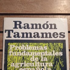 Libros de segunda mano: PROBLEMAS FUNDAMENTALES DE LA AGRICULTURA ESPAÑOLA RAMÓN TAMAMES. Lote 365861261