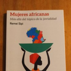 Libros de segunda mano: MUJERES AFRICANAS MÁS ALLÁ DEL TÓPICO DE LA JOVIALIDAD - SIPI MAYO, REMEI. Lote 366911241