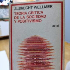 Libros de segunda mano: TEORÍA CRÍTICA DE LA SOCIEDAD Y POSITIVISMO. ALBRECHT WELLMET. ARIEL.