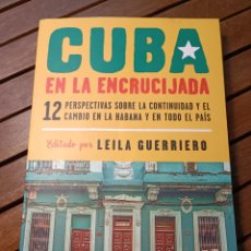Libros de segunda mano: CUBA EN LA ENCRUCIJADA. GUERRIERO LEILA DEBATE PRIMERA EDICIÓN 2017