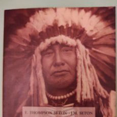 Libros de segunda mano: E. THOMPSON SETON Y J.M. SETON - LA TRADICIÓN DEL INDIO NORTEAMERICANO - UN MODO DE VIDA. Lote 380767764