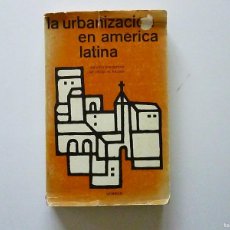 Libros de segunda mano: LA URBANIZACION EN AMERICA LATINA DOCUMENTOS DEL SEMINARIO SOBRE PROBLEMAS PHILIP HAUSER 1962 UNESCO