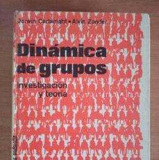 Libros de segunda mano: DINÁMICA DE GRUPOS, INVESTIGACIÓN Y TEORÍA, D. CARTWRIGHT Y A. ZANDER, 1977. Lote 386731524