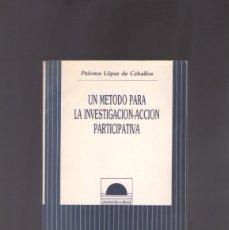 Libros de segunda mano: UN MÉTODO PARA LA INVESTIGACIÓN-ACCIÓN PARTICIPATIVA (PALOMA LÓPEZ DE CEBALLOS). Lote 386830604