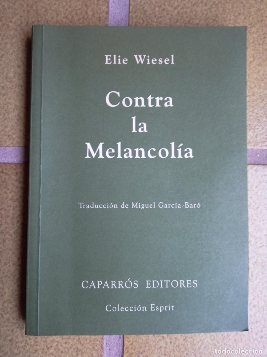 Libros de segunda mano: Contra la melancol&iacute;a. Autor: Elie Wiesel - Foto 1