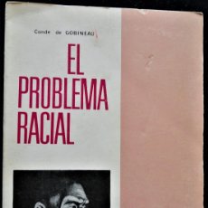 Libros de segunda mano: EL PROBLEMA RACIAL, POR CONDE DE GOBINEAU. LIBRERIA CERVANTES, BARCELONA, 1966. Lote 387450949
