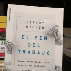 Libros de segunda mano: JEREMY RIFKIN. EL FIN DEL TRABAJO: NUEVAS TECNOLOGÍAS. BOLSILLO PAIDOS. PRIMERA EDICIÓN 2010