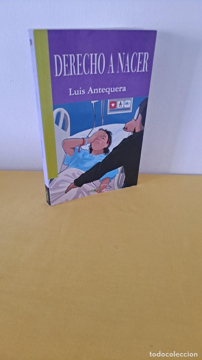Libros de segunda mano: LUIS ANTEQUERA - DERECHO A NACER - EDICIONES SEPHA 2010 - Foto 1