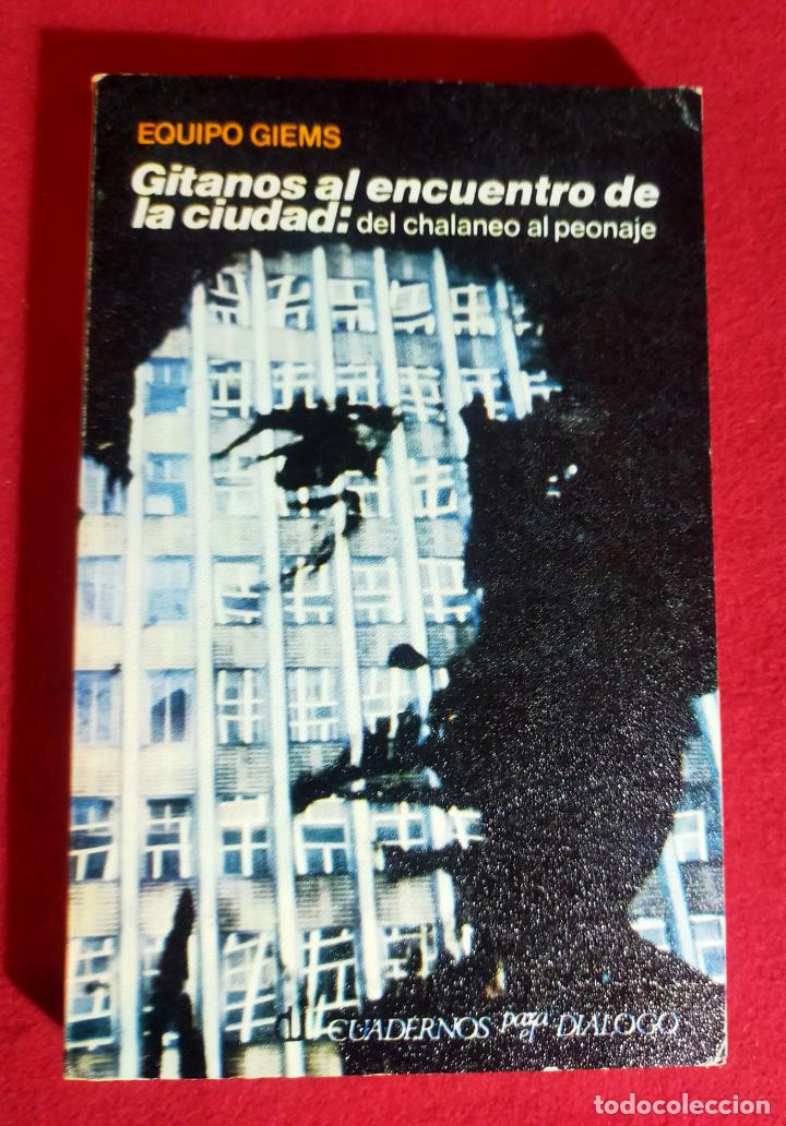 Libros de segunda mano: GITANOS AL ENCUENTRO DE LA CIUDAD DEL CHALANEO AL PEONAJE - Foto 1