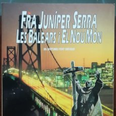 Libros de segunda mano: FRA JUNIPER SERRA (MISIONERO EN CALIFORNIA) - 1989 - DR. B. FONT OBRADOR - ED. SA NOSTRA - M.A.. Lote 399274189