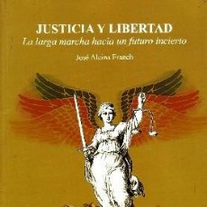 Libros de segunda mano: JUSTICIA Y LIBERTAD LA LARGA MARCHA HACIA UN FUTURO INCIERTO ALCINA FRANCH, JOSE S-090. Lote 400975759