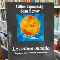 Libros de segunda mano: SOCIOLOGIA. LA CULTURA-MUNDO, RESPUESTA A LA SOCIEDAD DESORIENTADA, GILLES LEPOVETSKY, 2010 L40