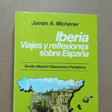 Libros de segunda mano: IBERIA. VIAJES Y REFLEXIONES SOBRE ESPAÑA. SEVILLA, MADRID, SALAMANCA, PAMPLONA. JAMES A. MICHENER. Lote 401331974