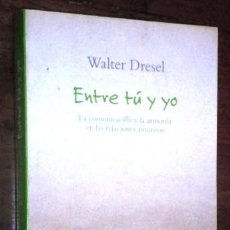 Libros de segunda mano: ENTRE TÚ Y YO / WALTER DRESEL / EDICIONES MINOTAURO & PLANETA EN MADRID 2006. Lote 401575304