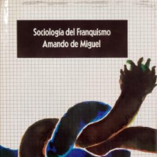 Libros de segunda mano: SOCIOLOGÍA DEL FRANQUISMO / AMANDO DE MIGUEL. BARCELONA : EUROS, 1975. (ESPAÑA : PUNTO Y APARTE).. Lote 403511899