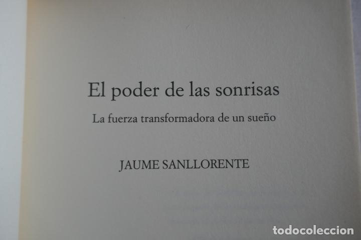 Libros de segunda mano: EL PODER DE LAS SONRISAS. La fuerza transformadora de un sue&ntilde;o - Jaume Sanllorente - COMO NUEVO - Foto 4