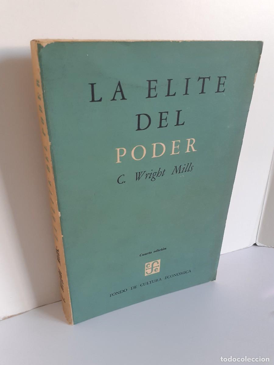 Libros de segunda mano: LA &Eacute;LITE DEL PODER. C. WRIGHT MILLS. FONDO DE CULTURA ECON&Oacute;MICA. SOCIOLOG&Iacute;A DEL PODER. - Foto 1