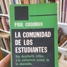 Libros de segunda mano: SOCIOLOGÍA. PEDAGOGÍA. LA COMUNIDAD DE LOS ESTUDIANTES, PAUL GOODMAN, ED. PROYECCION, 1970 L40