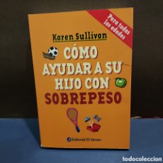 Libros de segunda mano: COMO AYUDAR A SU HIJO CON SOBREPESO....KAREN SULLIVAN.....EDIT. EL ATENEO...2005..