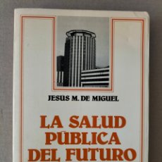 Libros de segunda mano: LA SALUD PÚBLICA DEL FUTURO. JESÚS M DE MIGUEL. ARIEL SOCIOLOGÍA. EDITORIAL ARIEL, 1985. LIBRO